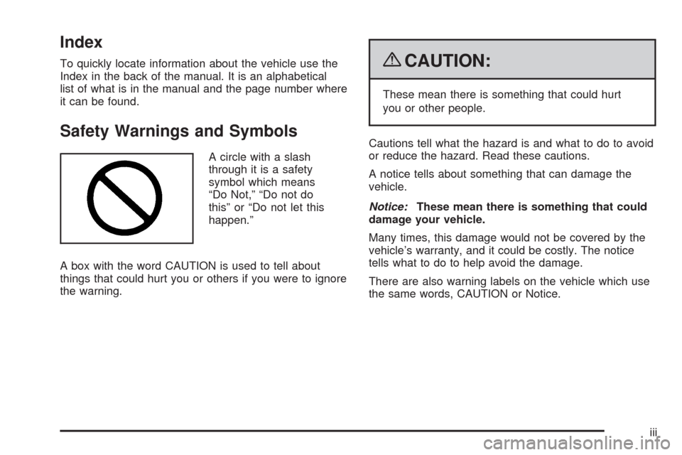 CHEVROLET COLORADO 2009 1.G Owners Manual Index
To quickly locate information about the vehicle use the
Index in the back of the manual. It is an alphabetical
list of what is in the manual and the page number where
it can be found.
Safety War