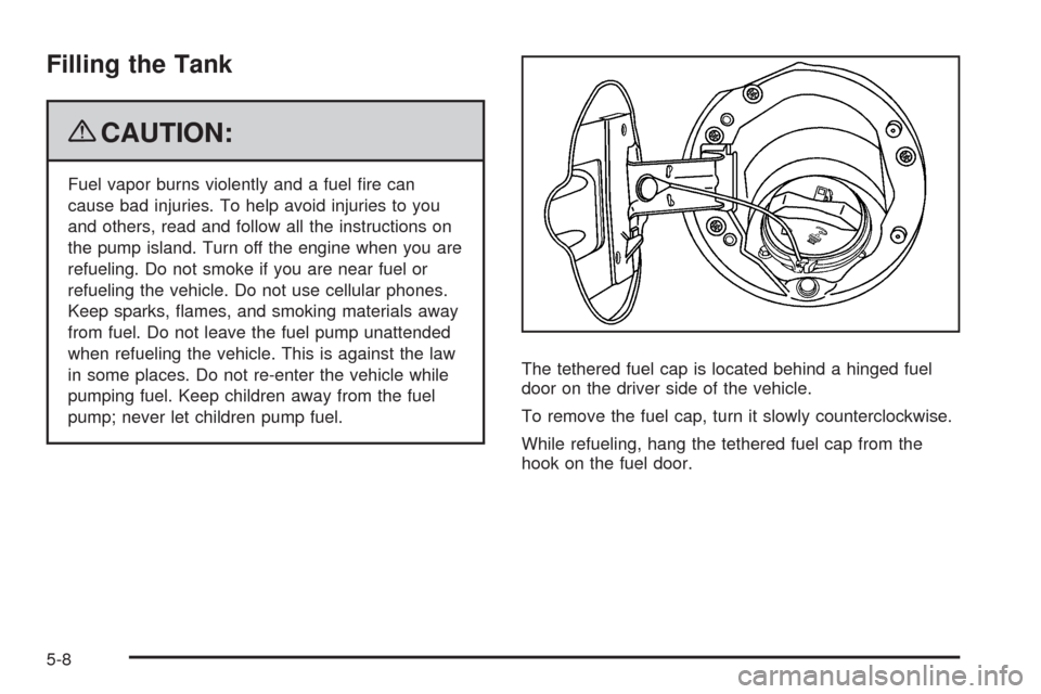 CHEVROLET COLORADO 2009 1.G Owners Manual Filling the Tank
{CAUTION:
Fuel vapor burns violently and a fuel �re can
cause bad injuries. To help avoid injuries to you
and others, read and follow all the instructions on
the pump island. Turn off