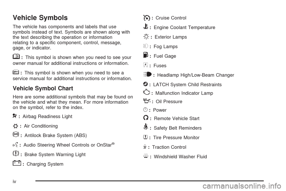 CHEVROLET COLORADO 2009 1.G Owners Manual Vehicle Symbols
The vehicle has components and labels that use
symbols instead of text. Symbols are shown along with
the text describing the operation or information
relating to a speci�c component, c