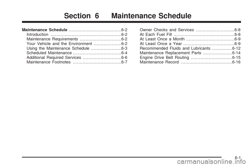 CHEVROLET COLORADO 2009 1.G Owners Manual Maintenance Schedule......................................6-2
Introduction...................................................6-2
Maintenance Requirements..............................6-2
Your Vehicle 