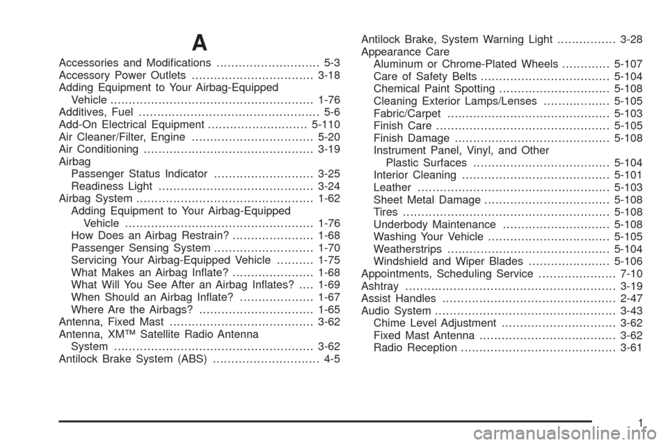 CHEVROLET COLORADO 2009 1.G Workshop Manual A
Accessories and Modi�cations............................ 5-3
Accessory Power Outlets.................................3-18
Adding Equipment to Your Airbag-Equipped
Vehicle............................