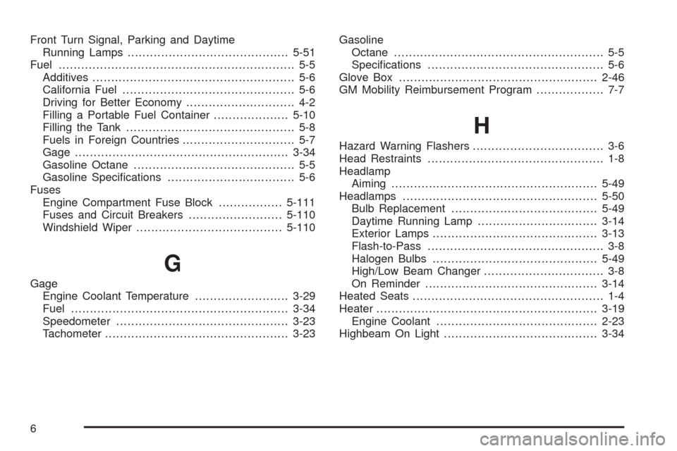 CHEVROLET COLORADO 2009 1.G Workshop Manual Front Turn Signal, Parking and Daytime
Running Lamps...........................................5-51
Fuel............................................................... 5-5
Additives...................