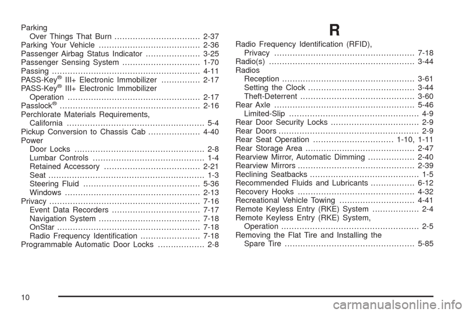 CHEVROLET COLORADO 2009 1.G Owners Manual Parking
Over Things That Burn.................................2-37
Parking Your Vehicle.......................................2-36
Passenger Airbag Status Indicator.....................3-25
Passenger 