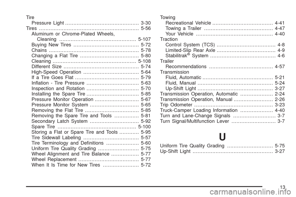 CHEVROLET COLORADO 2009 1.G User Guide Tire
Pressure Light.............................................3-30
Tires.............................................................5-56
Aluminum or Chrome-Plated Wheels,
Cleaning..................