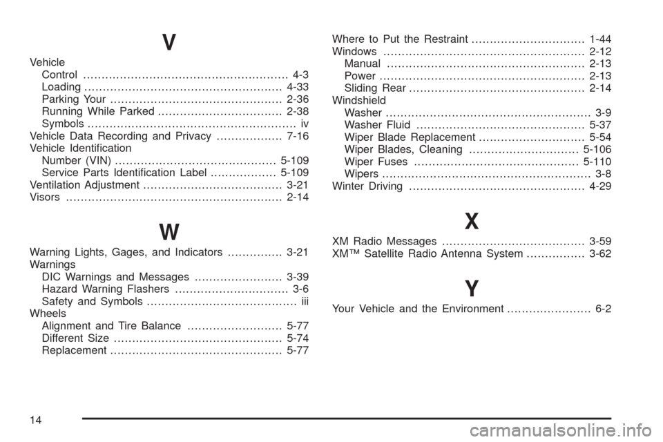 CHEVROLET COLORADO 2009 1.G Repair Manual V
Vehicle
Control........................................................ 4-3
Loading......................................................4-33
Parking Your............................................