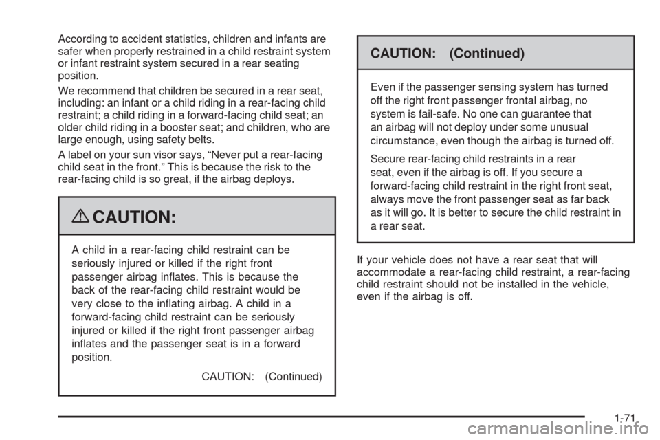 CHEVROLET COLORADO 2009 1.G Manual PDF According to accident statistics, children and infants are
safer when properly restrained in a child restraint system
or infant restraint system secured in a rear seating
position.
We recommend that c