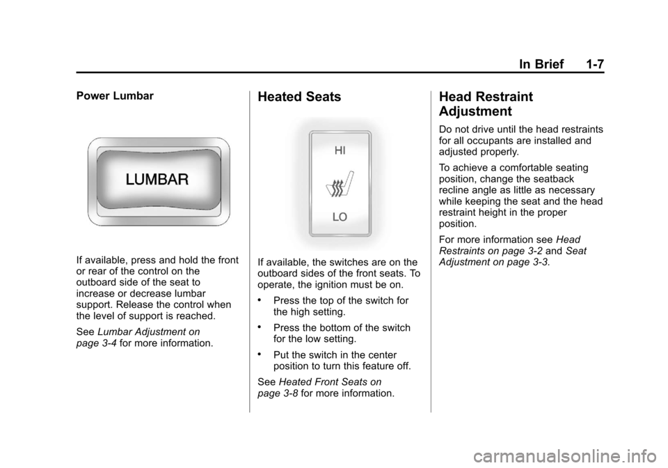 CHEVROLET COLORADO 2011 1.G User Guide Black plate (7,1)Chevrolet Colorado Owner Manual - 2011
In Brief 1-7
Power Lumbar
If available, press and hold the front
or rear of the control on the
outboard side of the seat to
increase or decrease