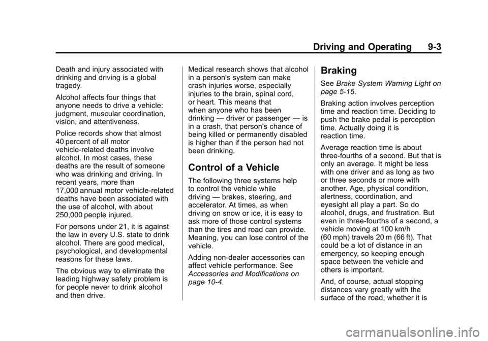 CHEVROLET COLORADO 2011 1.G Owners Manual Black plate (3,1)Chevrolet Colorado Owner Manual - 2011
Driving and Operating 9-3
Death and injury associated with
drinking and driving is a global
tragedy.
Alcohol affects four things that
anyone nee