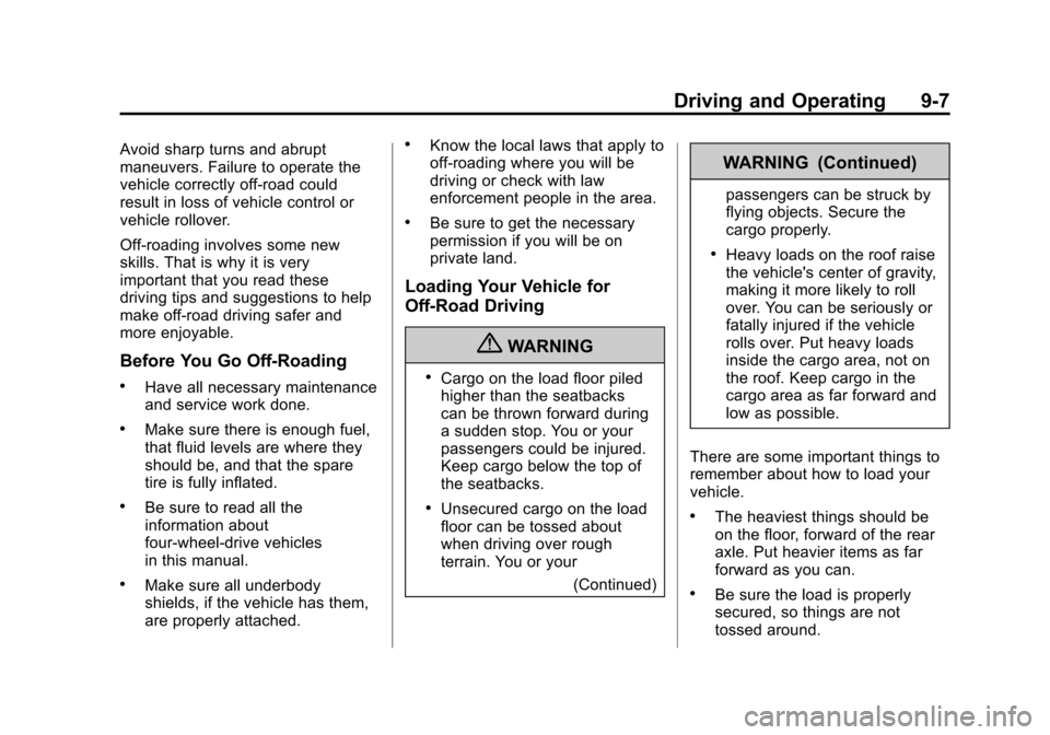 CHEVROLET COLORADO 2011 1.G Owners Manual Black plate (7,1)Chevrolet Colorado Owner Manual - 2011
Driving and Operating 9-7
Avoid sharp turns and abrupt
maneuvers. Failure to operate the
vehicle correctly off‐road could
result in loss of ve