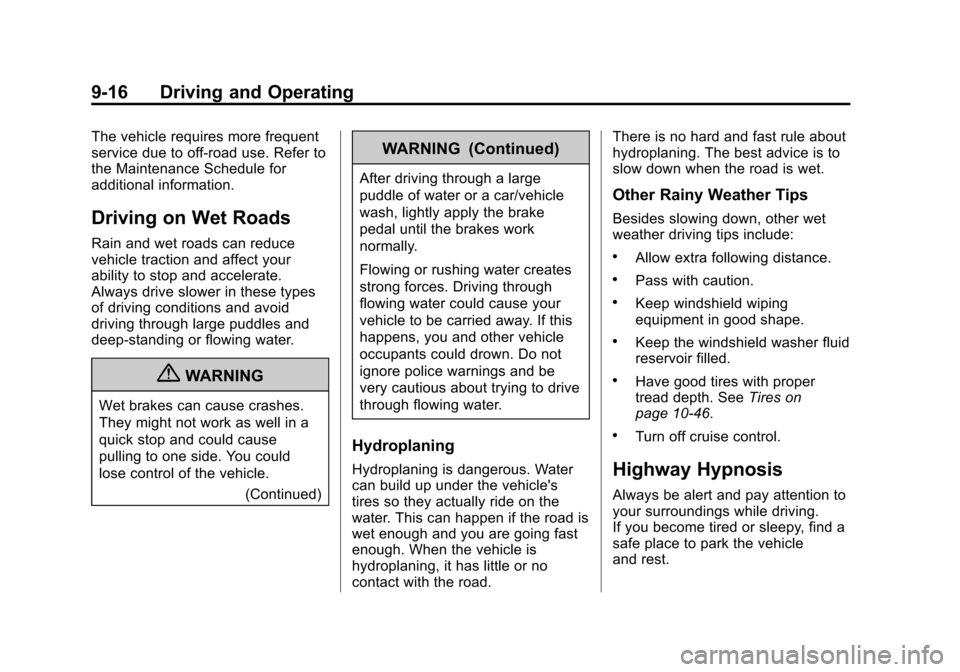 CHEVROLET COLORADO 2011 1.G Owners Manual Black plate (16,1)Chevrolet Colorado Owner Manual - 2011
9-16 Driving and Operating
The vehicle requires more frequent
service due to off-road use. Refer to
the Maintenance Schedule for
additional inf