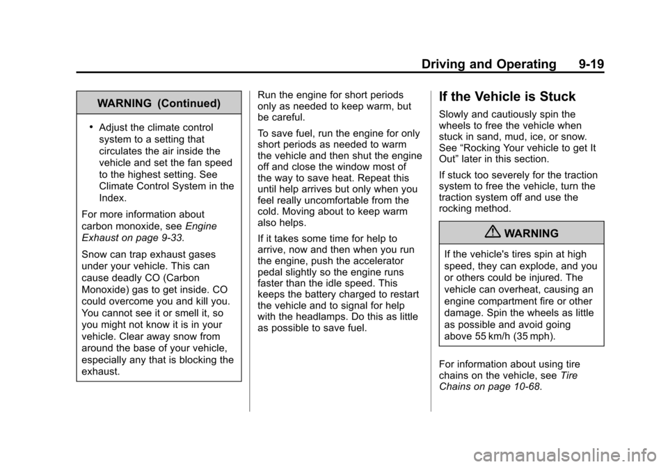 CHEVROLET COLORADO 2011 1.G Owners Manual Black plate (19,1)Chevrolet Colorado Owner Manual - 2011
Driving and Operating 9-19
WARNING (Continued)
.Adjust the climate control
system to a setting that
circulates the air inside the
vehicle and s