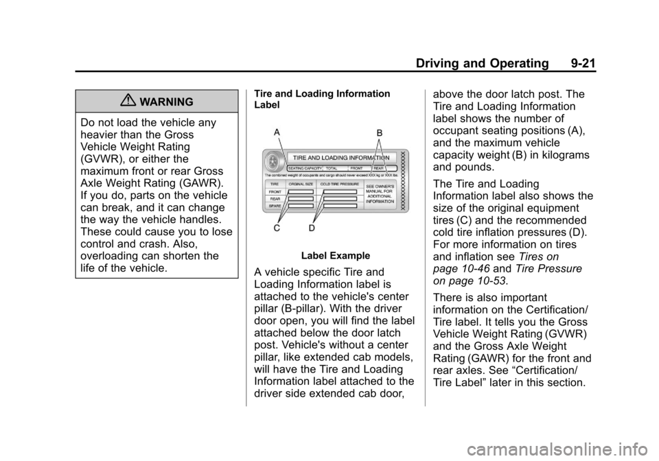 CHEVROLET COLORADO 2011 1.G Owners Manual Black plate (21,1)Chevrolet Colorado Owner Manual - 2011
Driving and Operating 9-21
{WARNING
Do not load the vehicle any
heavier than the Gross
Vehicle Weight Rating
(GVWR), or either the
maximum fron