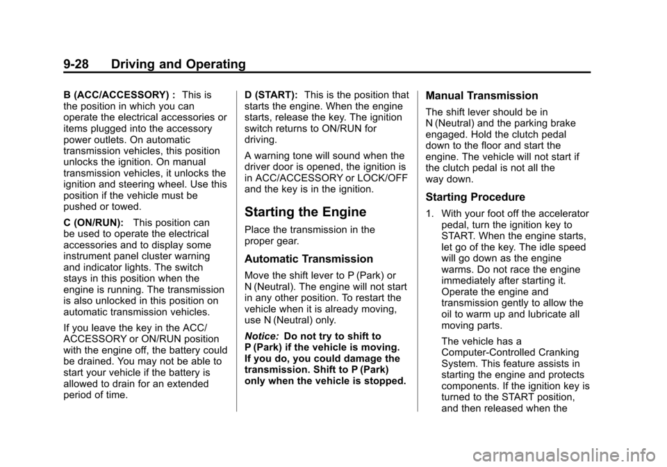 CHEVROLET COLORADO 2011 1.G Owners Manual Black plate (28,1)Chevrolet Colorado Owner Manual - 2011
9-28 Driving and Operating
B (ACC/ACCESSORY) :This is
the position in which you can
operate the electrical accessories or
items plugged into th