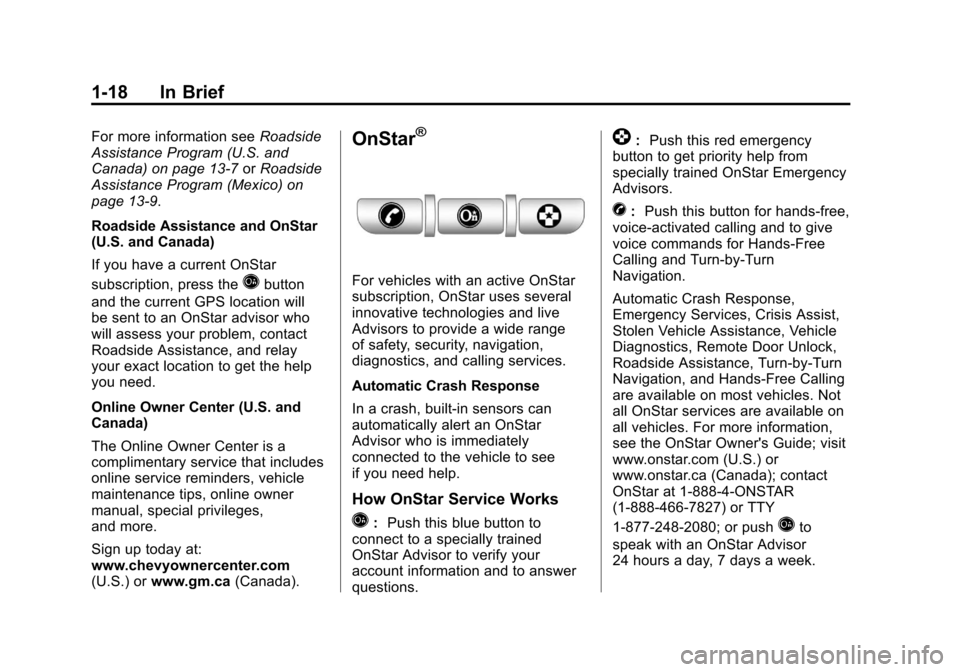 CHEVROLET COLORADO 2011 1.G Owners Manual Black plate (18,1)Chevrolet Colorado Owner Manual - 2011
1-18 In Brief
For more information seeRoadside
Assistance Program (U.S. and
Canada) on page 13‑7 orRoadside
Assistance Program (Mexico) on
pa