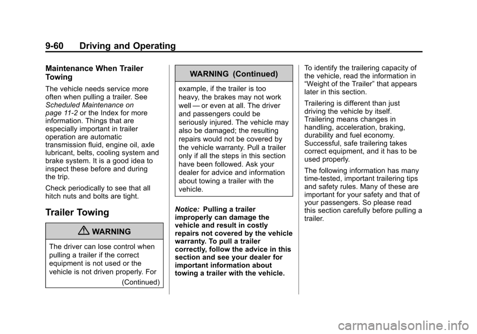 CHEVROLET COLORADO 2011 1.G Owners Manual Black plate (60,1)Chevrolet Colorado Owner Manual - 2011
9-60 Driving and Operating
Maintenance When Trailer
Towing
The vehicle needs service more
often when pulling a trailer. See
Scheduled Maintenan