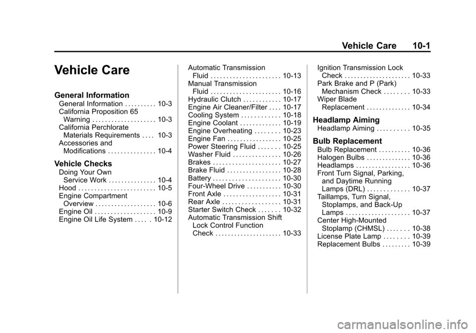 CHEVROLET COLORADO 2011 1.G User Guide Black plate (1,1)Chevrolet Colorado Owner Manual - 2011
Vehicle Care 10-1
Vehicle Care
General Information
General Information . . . . . . . . . . 10-3
California Proposition 65Warning . . . . . . . .