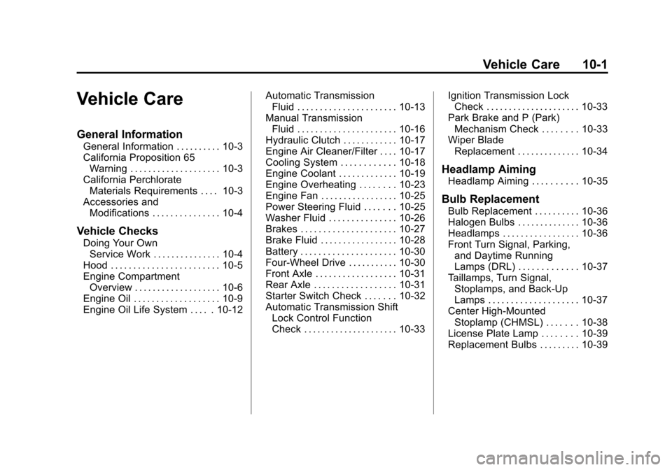 CHEVROLET COLORADO 2011 1.G Owners Manual Black plate (1,1)Chevrolet Colorado Owner Manual - 2011
Vehicle Care 10-1
Vehicle Care
General Information
General Information . . . . . . . . . . 10-3
California Proposition 65Warning . . . . . . . .