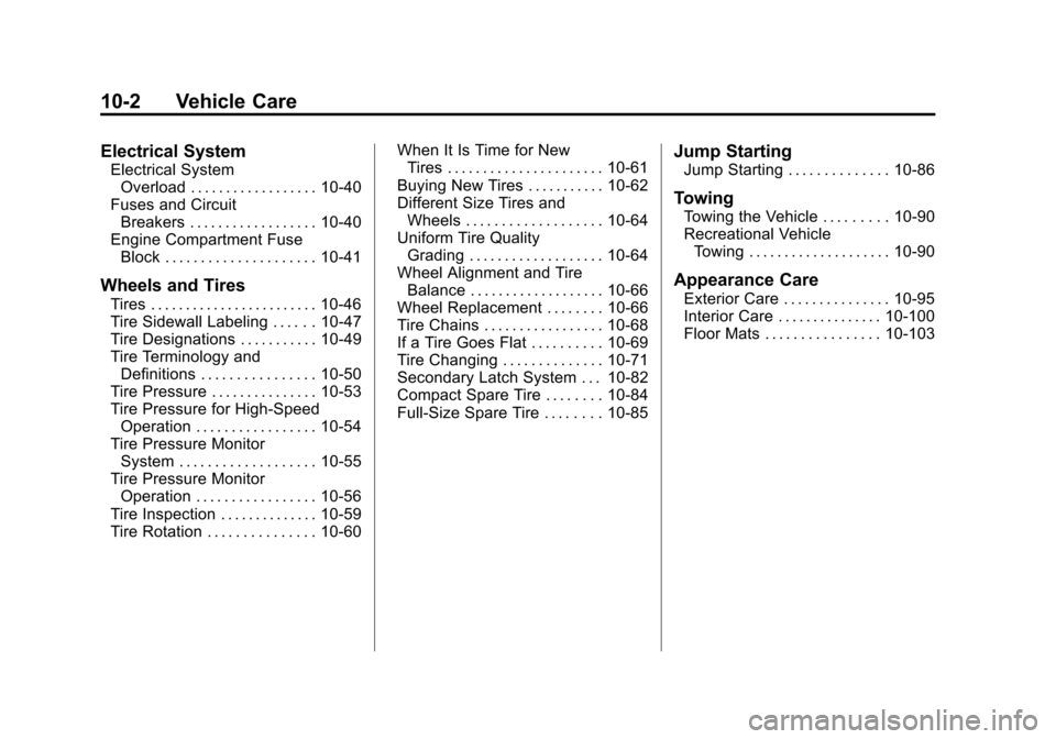 CHEVROLET COLORADO 2011 1.G Owners Manual Black plate (2,1)Chevrolet Colorado Owner Manual - 2011
10-2 Vehicle Care
Electrical System
Electrical SystemOverload . . . . . . . . . . . . . . . . . . 10-40
Fuses and Circuit Breakers . . . . . . .
