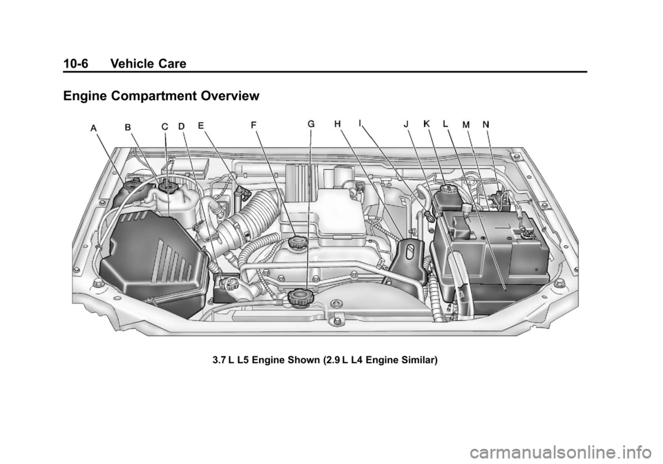 CHEVROLET COLORADO 2011 1.G Owners Manual Black plate (6,1)Chevrolet Colorado Owner Manual - 2011
10-6 Vehicle Care
Engine Compartment Overview
3.7 L L5 Engine Shown (2.9 L L4 Engine Similar) 