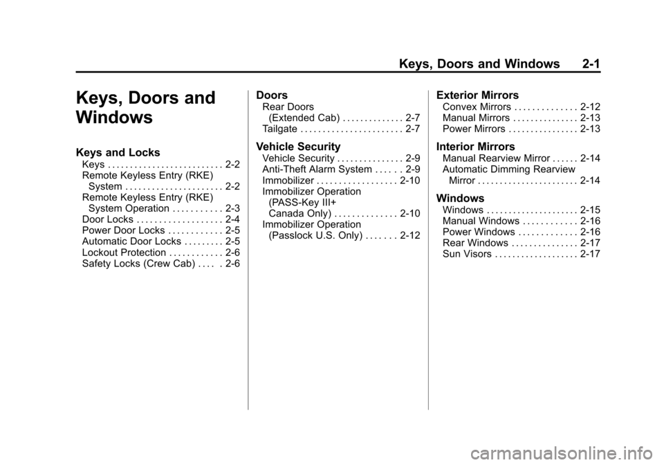 CHEVROLET COLORADO 2011 1.G Owners Manual Black plate (1,1)Chevrolet Colorado Owner Manual - 2011
Keys, Doors and Windows 2-1
Keys, Doors and
Windows
Keys and Locks
Keys . . . . . . . . . . . . . . . . . . . . . . . . . . 2-2
Remote Keyless E