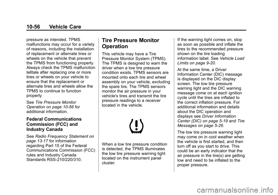 CHEVROLET COLORADO 2011 1.G Owners Manual Black plate (56,1)Chevrolet Colorado Owner Manual - 2011
10-56 Vehicle Care
pressure as intended. TPMS
malfunctions may occur for a variety
of reasons, including the installation
of replacement or alt CHEVROLET COLORADO 2011 1.G Owners Manual Black plate (56,1)Chevrolet Colorado Owner Manual - 2011
10-56 Vehicle Care
pressure as intended. TPMS
malfunctions may occur for a variety
of reasons, including the installation
of replacement or alt