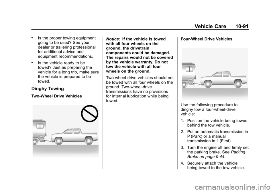 CHEVROLET COLORADO 2011 1.G Owners Manual Black plate (91,1)Chevrolet Colorado Owner Manual - 2011
Vehicle Care 10-91
.Is the proper towing equipment
going to be used? See your
dealer or trailering professional
for additional advice and
equip