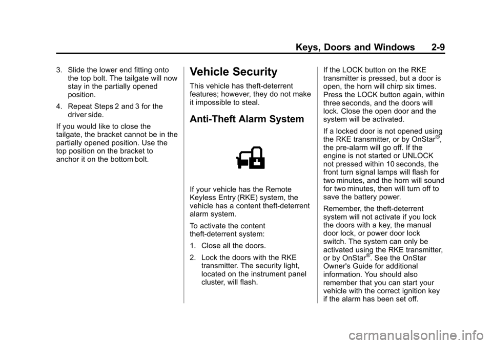 CHEVROLET COLORADO 2011 1.G Owners Guide Black plate (9,1)Chevrolet Colorado Owner Manual - 2011
Keys, Doors and Windows 2-9
3. Slide the lower end fitting ontothe top bolt. The tailgate will now
stay in the partially opened
position.
4. Rep