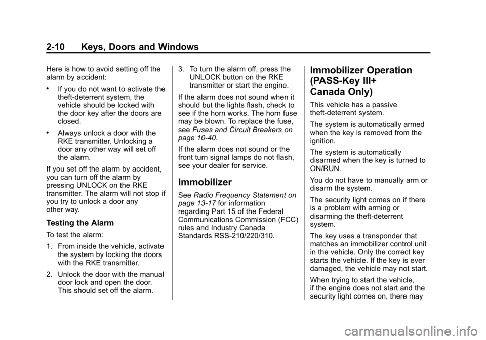 CHEVROLET COLORADO 2011 1.G Owners Guide Black plate (10,1)Chevrolet Colorado Owner Manual - 2011
2-10 Keys, Doors and Windows
Here is how to avoid setting off the
alarm by accident:
.If you do not want to activate the
theft-deterrent system