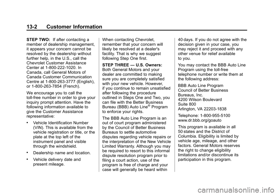 CHEVROLET COLORADO 2011 1.G Owners Manual Black plate (2,1)Chevrolet Colorado Owner Manual - 2011
13-2 Customer Information
STEP TWO:If after contacting a
member of dealership management,
it appears your concern cannot be
resolved by the deal