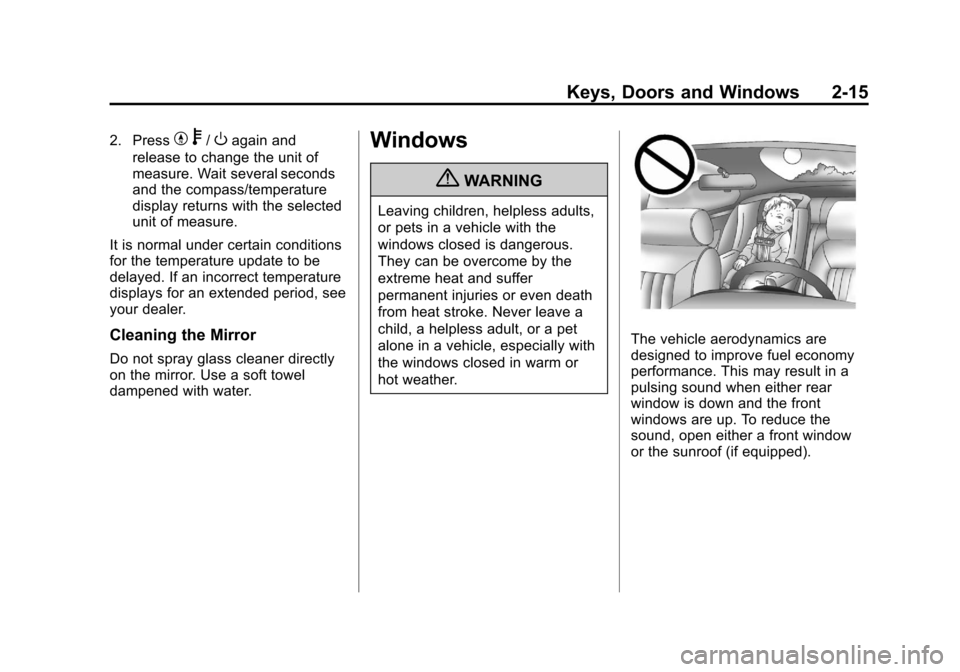 CHEVROLET COLORADO 2011 1.G Service Manual Black plate (15,1)Chevrolet Colorado Owner Manual - 2011
Keys, Doors and Windows 2-15
2. PressYb/Oagain and
release to change the unit of
measure. Wait several seconds
and the compass/temperature
disp
