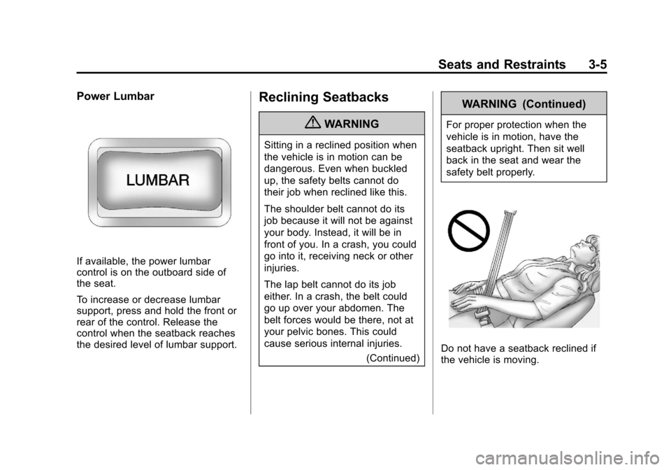 CHEVROLET COLORADO 2011 1.G Service Manual Black plate (5,1)Chevrolet Colorado Owner Manual - 2011
Seats and Restraints 3-5
Power Lumbar
If available, the power lumbar
control is on the outboard side of
the seat.
To increase or decrease lumbar