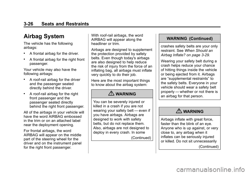CHEVROLET COLORADO 2011 1.G Owners Manual Black plate (26,1)Chevrolet Colorado Owner Manual - 2011
3-26 Seats and Restraints
Airbag System
The vehicle has the following
airbags:
.A frontal airbag for the driver.
.A frontal airbag for the righ