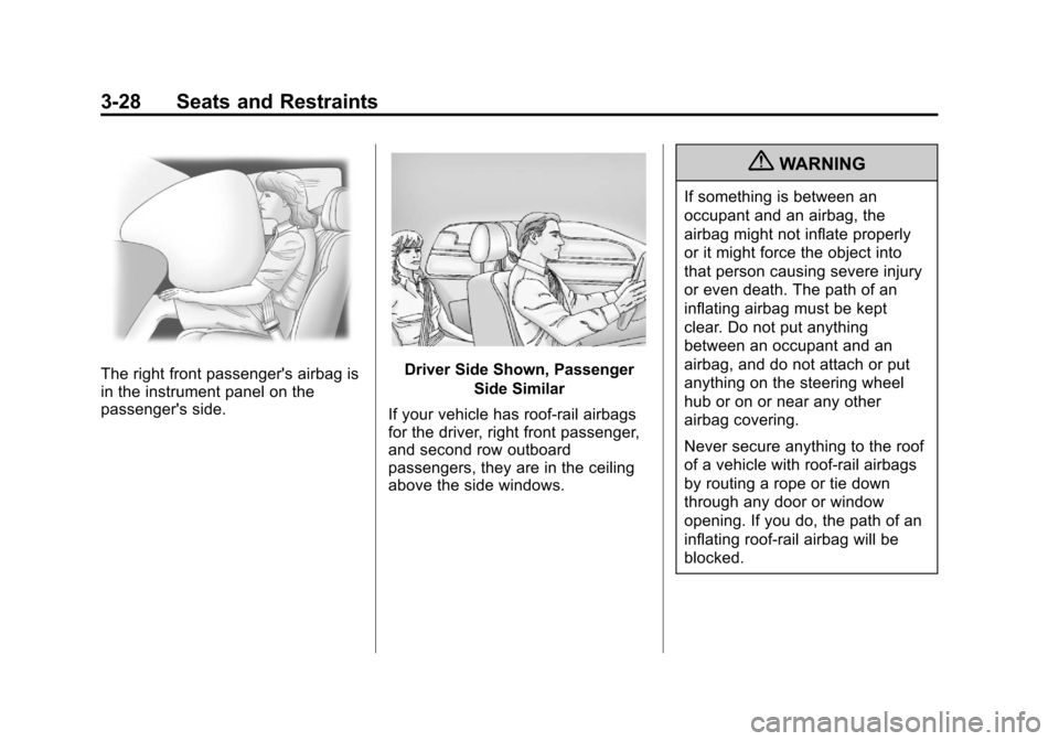 CHEVROLET COLORADO 2011 1.G Owners Manual Black plate (28,1)Chevrolet Colorado Owner Manual - 2011
3-28 Seats and Restraints
The right front passengers airbag is
in the instrument panel on the
passengers side.Driver Side Shown, PassengerSid