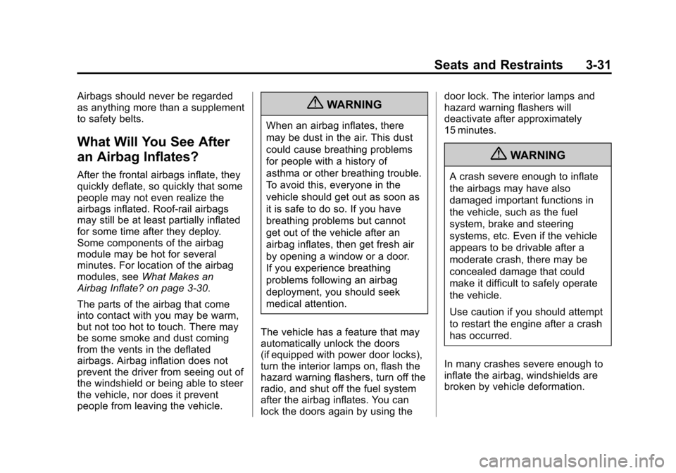 CHEVROLET COLORADO 2011 1.G Owners Manual Black plate (31,1)Chevrolet Colorado Owner Manual - 2011
Seats and Restraints 3-31
Airbags should never be regarded
as anything more than a supplement
to safety belts.
What Will You See After
an Airba