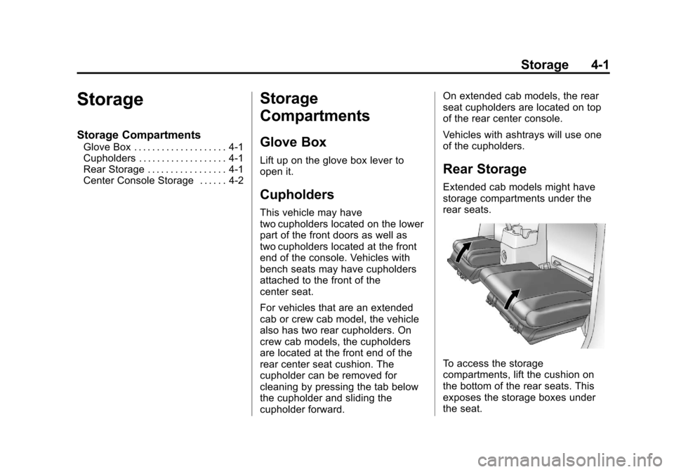 CHEVROLET COLORADO 2012 1.G Owners Manual Black plate (1,1)Chevrolet Colorado Owner Manual - 2012
Storage 4-1
Storage
Storage Compartments
Glove Box . . . . . . . . . . . . . . . . . . . . 4-1
Cupholders . . . . . . . . . . . . . . . . . . . 