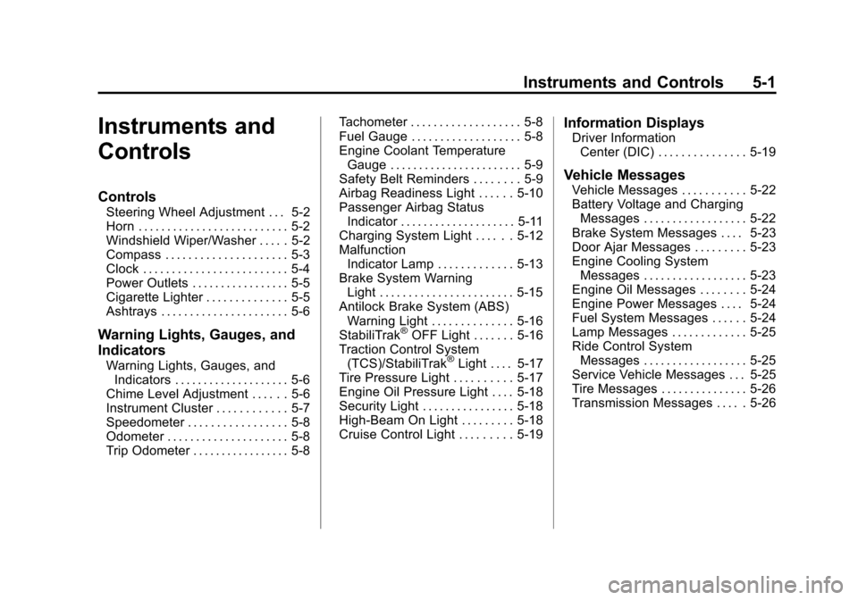 CHEVROLET COLORADO 2012 1.G Owners Manual Black plate (1,1)Chevrolet Colorado Owner Manual - 2012
Instruments and Controls 5-1
Instruments and
Controls
Controls
Steering Wheel Adjustment . . . 5-2
Horn . . . . . . . . . . . . . . . . . . . . 