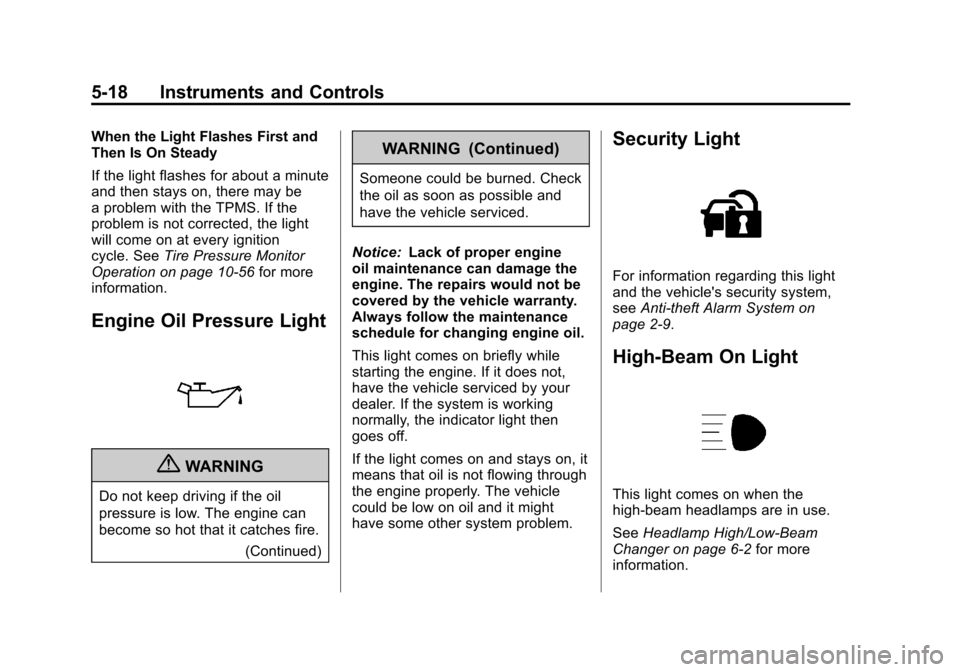 CHEVROLET COLORADO 2012 1.G Owners Manual Black plate (18,1)Chevrolet Colorado Owner Manual - 2012
5-18 Instruments and Controls
When the Light Flashes First and
Then Is On Steady
If the light flashes for about a minute
and then stays on, the