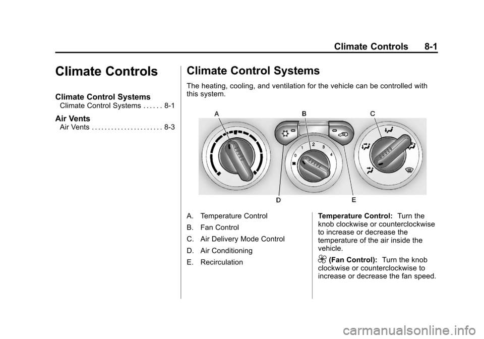 CHEVROLET COLORADO 2012 1.G Owners Manual Black plate (1,1)Chevrolet Colorado Owner Manual - 2012
Climate Controls 8-1
Climate Controls
Climate Control Systems
Climate Control Systems . . . . . . 8-1
Air Vents
Air Vents . . . . . . . . . . . 