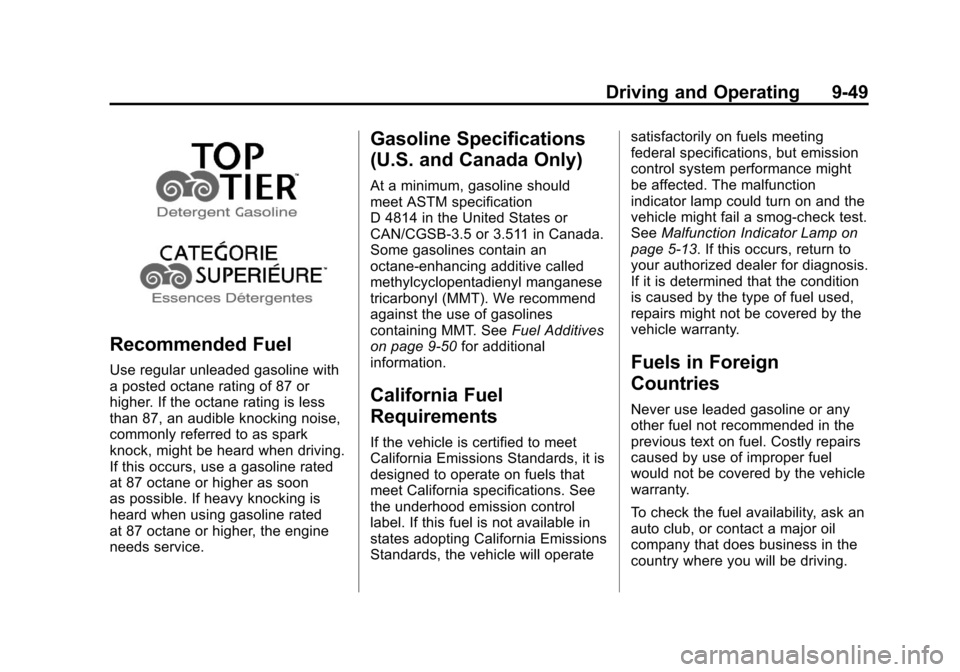 CHEVROLET COLORADO 2012 1.G Owners Manual Black plate (49,1)Chevrolet Colorado Owner Manual - 2012
Driving and Operating 9-49
Recommended Fuel
Use regular unleaded gasoline with
a posted octane rating of 87 or
higher. If the octane rating is 
