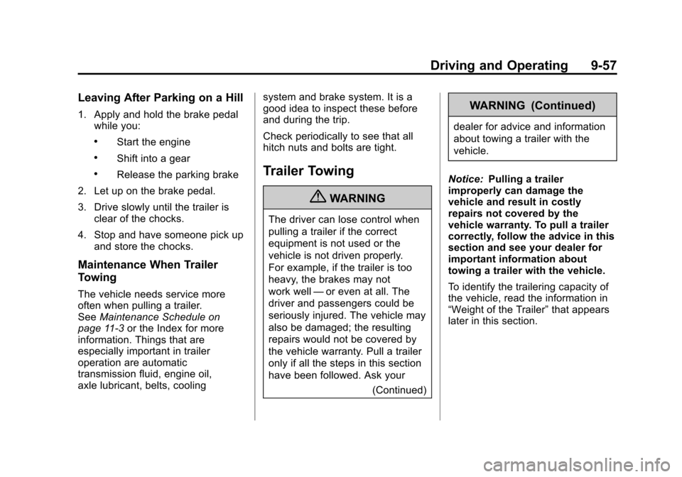 CHEVROLET COLORADO 2012 1.G Owners Manual Black plate (57,1)Chevrolet Colorado Owner Manual - 2012
Driving and Operating 9-57
Leaving After Parking on a Hill
1. Apply and hold the brake pedalwhile you:
.Start the engine
.Shift into a gear
.Re
