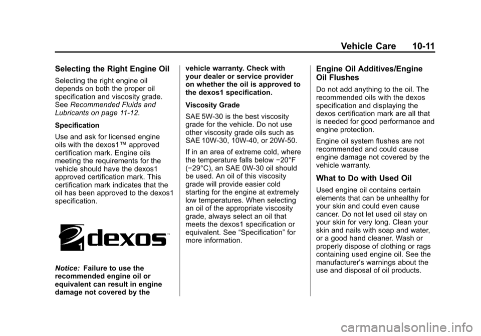 CHEVROLET COLORADO 2012 1.G Owners Manual Black plate (11,1)Chevrolet Colorado Owner Manual - 2012
Vehicle Care 10-11
Selecting the Right Engine Oil
Selecting the right engine oil
depends on both the proper oil
specification and viscosity gra