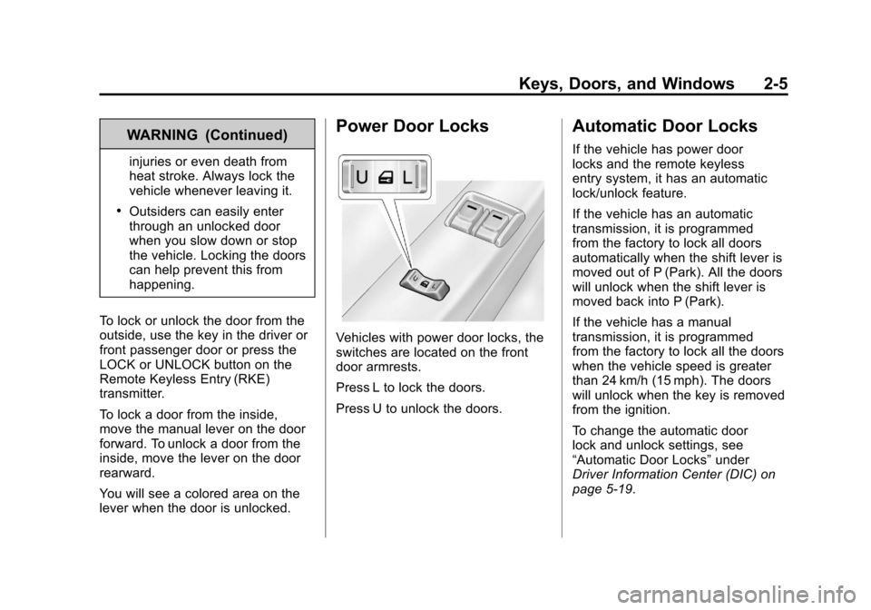 CHEVROLET COLORADO 2012 1.G Owners Manual Black plate (5,1)Chevrolet Colorado Owner Manual - 2012
Keys, Doors, and Windows 2-5
WARNING (Continued)
injuries or even death from
heat stroke. Always lock the
vehicle whenever leaving it.
.Outsider