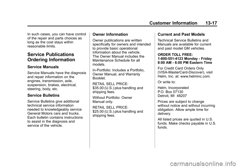 CHEVROLET COLORADO 2012 1.G Owners Manual Black plate (17,1)Chevrolet Colorado Owner Manual - 2012
Customer Information 13-17
In such cases, you can have control
of the repair and parts choices as
long as the cost stays within
reasonable limi
