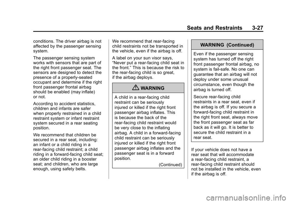 CHEVROLET COLORADO 2012 1.G Owners Manual Black plate (27,1)Chevrolet Colorado Owner Manual - 2012
Seats and Restraints 3-27
conditions. The driver airbag is not
affected by the passenger sensing
system.
The passenger sensing system
works wit