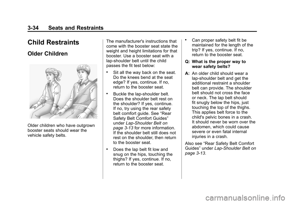 CHEVROLET COLORADO 2012 1.G Manual PDF Black plate (34,1)Chevrolet Colorado Owner Manual - 2012
3-34 Seats and Restraints
Child Restraints
Older Children
Older children who have outgrown
booster seats should wear the
vehicle safety belts.T