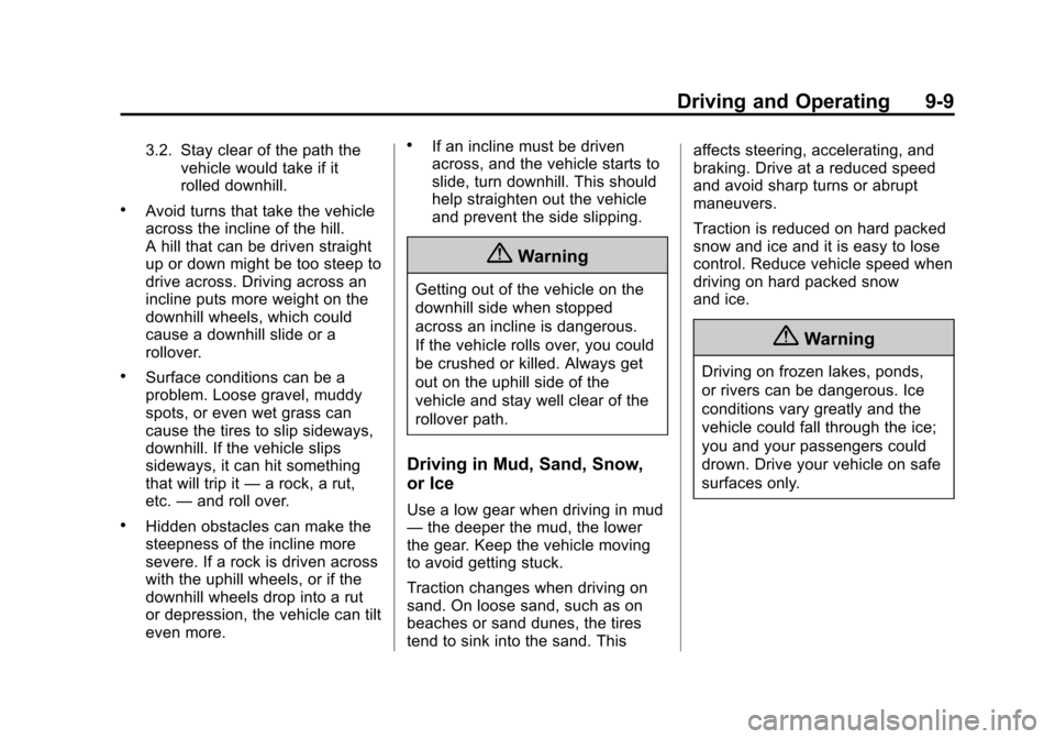 CHEVROLET COLORADO 2015 2.G Owners Manual Black plate (9,1)Chevrolet Colorado Owner Manual (GMNA-Localizing-U.S./Canada-
7586788) - 2015 - crc - 2/9/15
Driving and Operating 9-9
3.2. Stay clear of the path thevehicle would take if it
rolled d CHEVROLET COLORADO 2015 2.G Owners Manual Black plate (9,1)Chevrolet Colorado Owner Manual (GMNA-Localizing-U.S./Canada-
7586788) - 2015 - crc - 2/9/15
Driving and Operating 9-9
3.2. Stay clear of the path thevehicle would take if it
rolled d