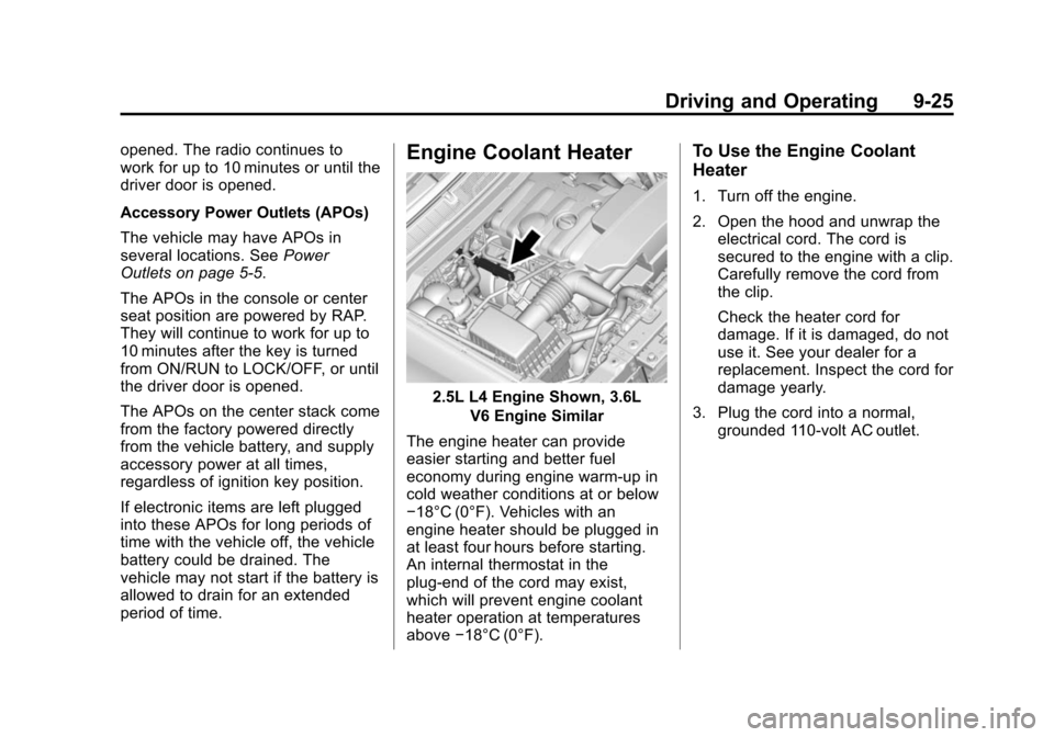 CHEVROLET COLORADO 2015 2.G Owners Manual Black plate (25,1)Chevrolet Colorado Owner Manual (GMNA-Localizing-U.S./Canada-
7586788) - 2015 - crc - 2/9/15
Driving and Operating 9-25
opened. The radio continues to
work for up to 10 minutes or un