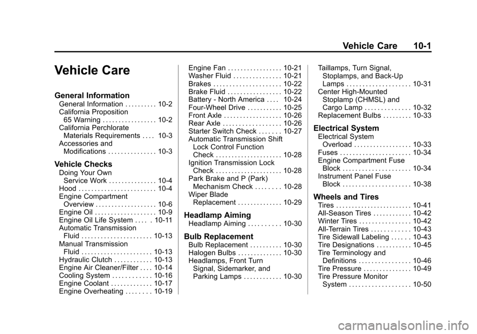 CHEVROLET COLORADO 2015 2.G Owners Manual Black plate (1,1)Chevrolet Colorado Owner Manual (GMNA-Localizing-U.S./Canada-
7586788) - 2015 - crc - 2/9/15
Vehicle Care 10-1
Vehicle Care
General Information
General Information . . . . . . . . . .