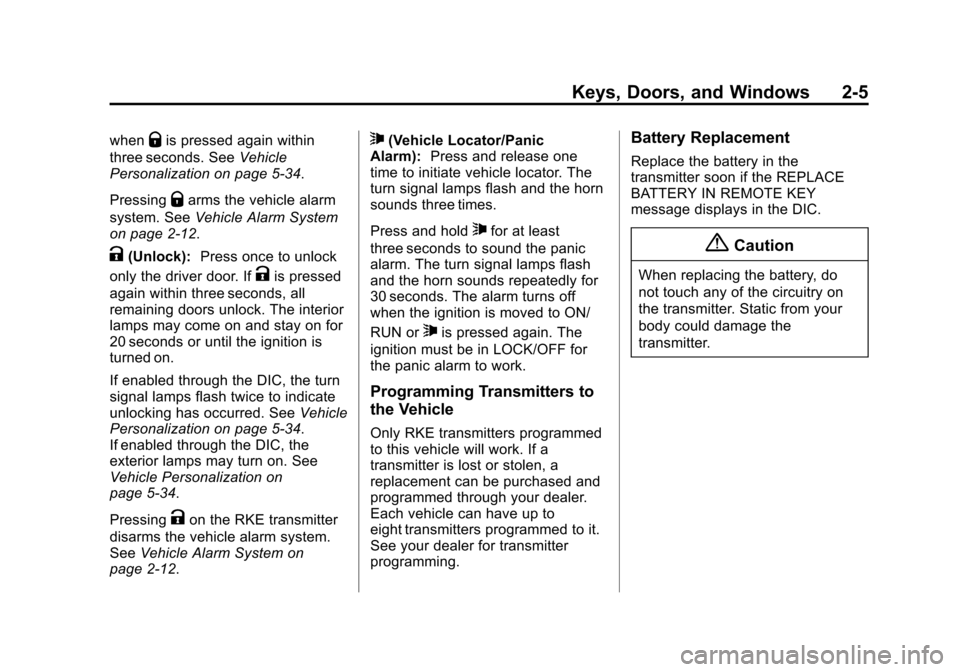 CHEVROLET COLORADO 2015 2.G Owners Manual Black plate (5,1)Chevrolet Colorado Owner Manual (GMNA-Localizing-U.S./Canada-
7586788) - 2015 - crc - 2/9/15
Keys, Doors, and Windows 2-5
whenQis pressed again within
three seconds. See Vehicle
Perso
