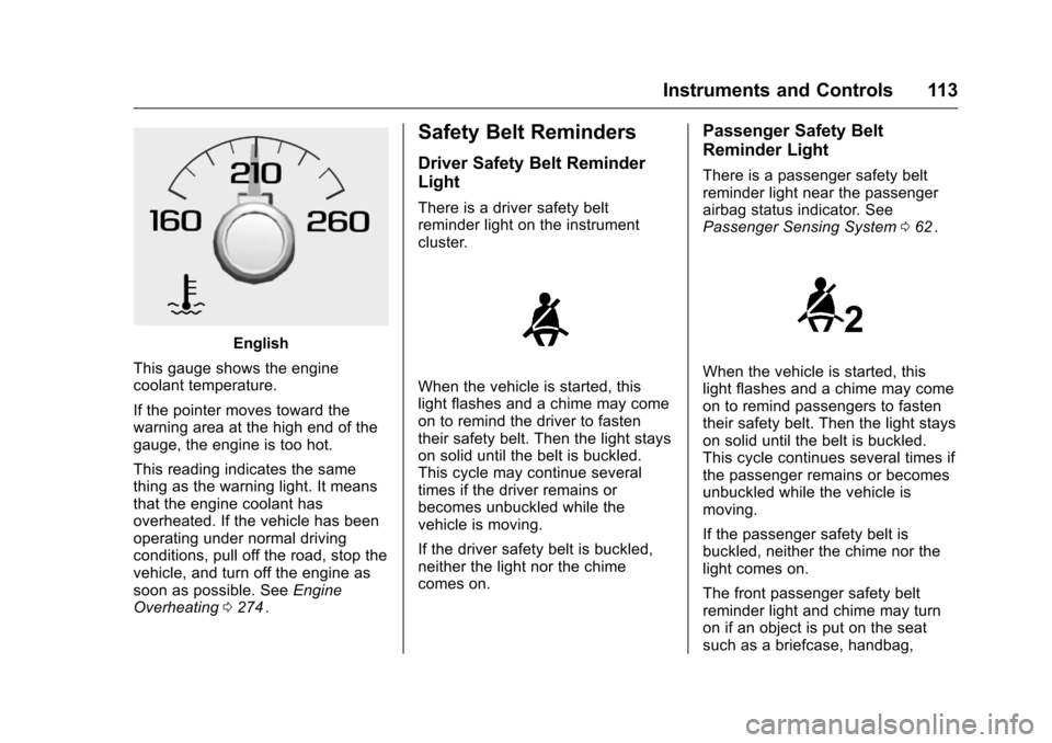 CHEVROLET COLORADO 2016 2.G Owners Manual Chevrolet Colorado Owner Manual (GMNA-Localizing-U.S/Canada/Mexico-
9159327) - 2016 - crc - 8/28/15
Instruments and Controls 113
English
This gauge shows the engine
coolant temperature.
If the pointer